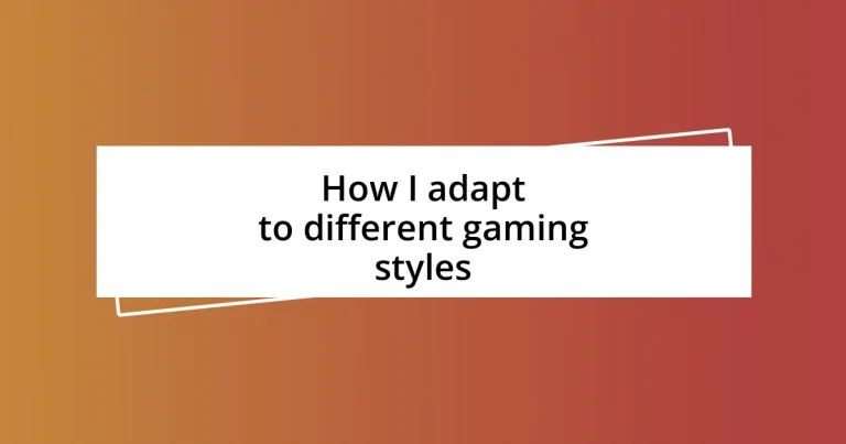 How I adapt to different gaming styles