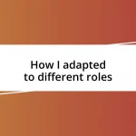 How I adapted to different roles