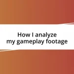 How I analyze my gameplay footage