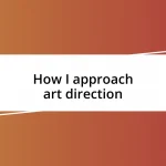 How I approach art direction