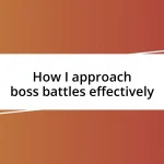 How I approach boss battles effectively