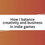 How I balance creativity and business in indie games