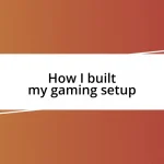 How I built my gaming setup