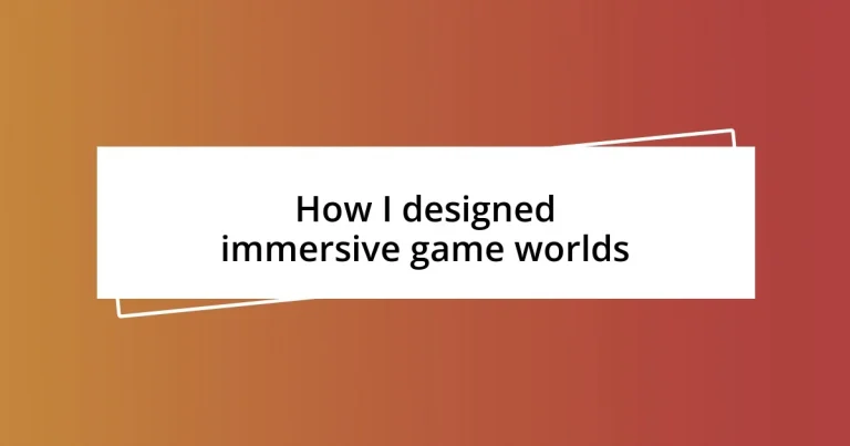 How I designed immersive game worlds