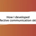 How I developed effective communication skills