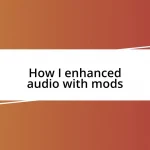 How I enhanced audio with mods