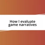 How I evaluate game narratives