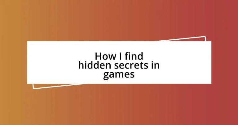 How I find hidden secrets in games