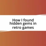 How I found hidden gems in retro games