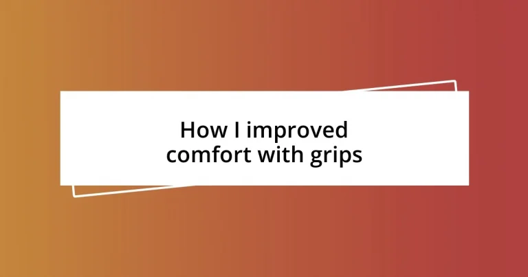 How I improved comfort with grips