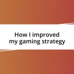 How I improved my gaming strategy