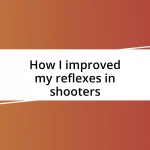 How I improved my reflexes in shooters