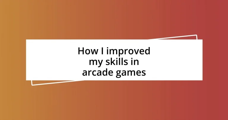 How I improved my skills in arcade games