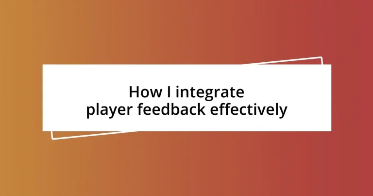 How I integrate player feedback effectively