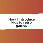 How I introduce kids to retro games