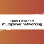 How I learned multiplayer networking