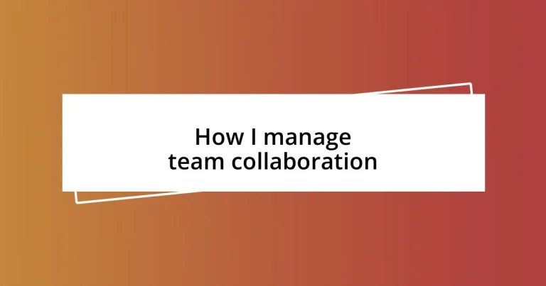 How I manage team collaboration