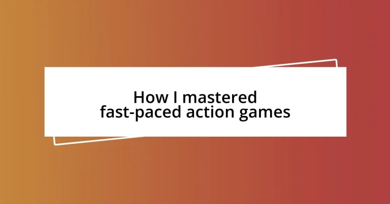 How I mastered fast-paced action games