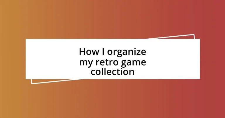 How I organize my retro game collection