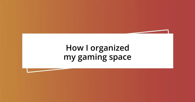 How I organized my gaming space