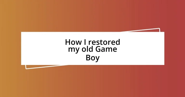 How I restored my old Game Boy