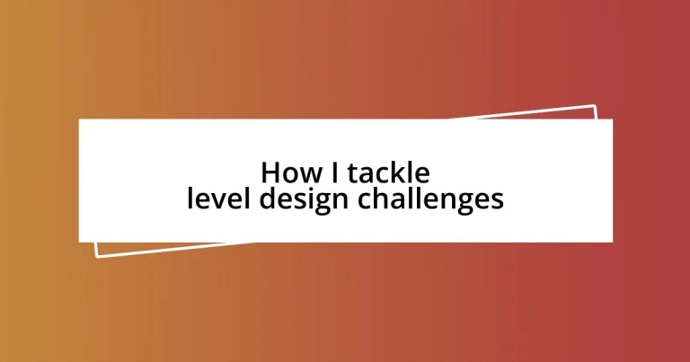 How I tackle level design challenges