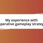 My experience with cooperative gameplay strategies