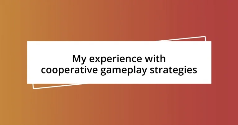 My experience with cooperative gameplay strategies