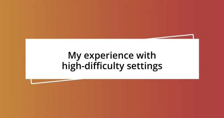 My experience with high-difficulty settings