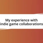 My experience with indie game collaborations