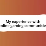 My experience with online gaming communities