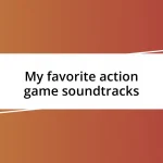 My favorite action game soundtracks