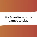 My favorite esports games to play