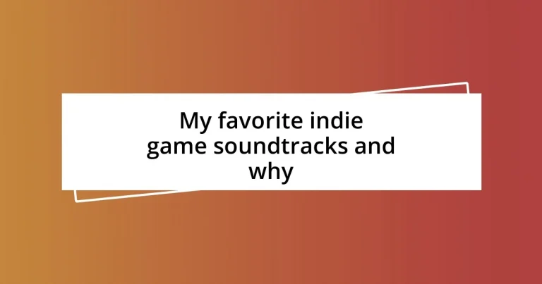 My favorite indie game soundtracks and why