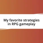 My favorite strategies in RPG gameplay