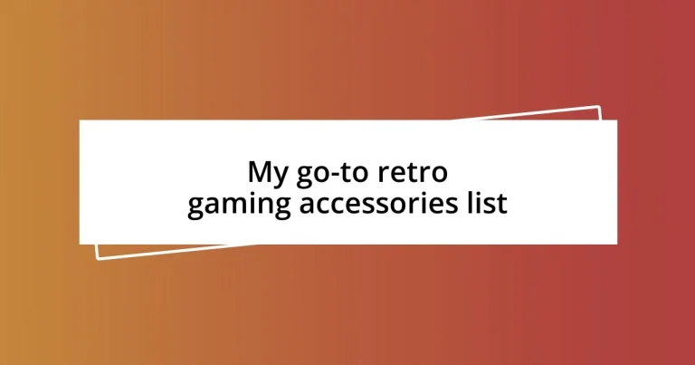 My go-to retro gaming accessories list