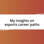 My insights on esports career paths