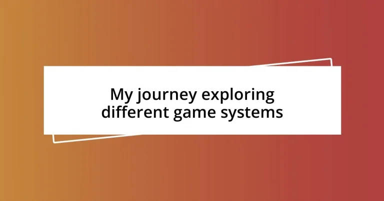 My journey exploring different game systems