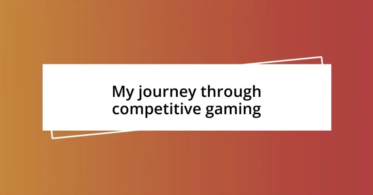 My journey through competitive gaming