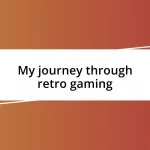 My journey through retro gaming