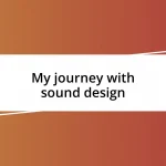 My journey with sound design