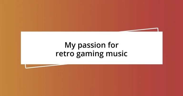 My passion for retro gaming music