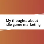 My thoughts about indie game marketing