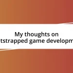 My thoughts on bootstrapped game development