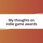 My thoughts on indie game awards