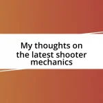 My thoughts on the latest shooter mechanics