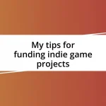 My tips for funding indie game projects