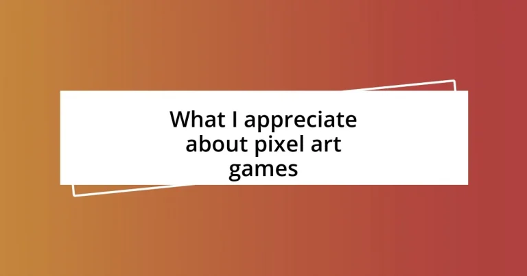 What I appreciate about pixel art games