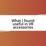 What I found useful in VR accessories