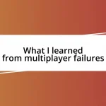 What I learned from multiplayer failures